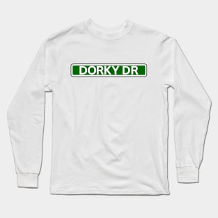 Dorky Dr Street Sign Long Sleeve T-Shirt